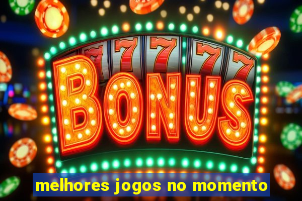 melhores jogos no momento